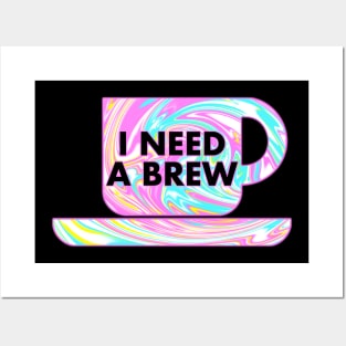 I NEED A BREW Posters and Art